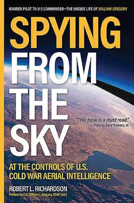 Spiare dal cielo: Ai comandi dell'intelligence aerea della Guerra Fredda - Spying from the Sky: At the Controls of Us Cold War Aerial Intelligence