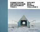 Fermate d'autobus sovietiche: Volume II - Soviet Bus Stops: Volume II