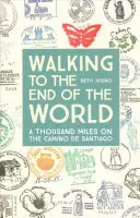 A piedi fino alla fine del mondo: Mille miglia sul Cammino di Santiago - Walking to the End of the World: A Thousand Miles on the Camino de Santiago