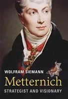 Metternich: Stratega e visionario - Metternich: Strategist and Visionary