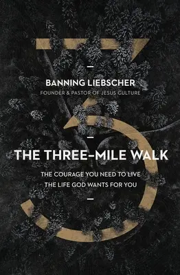 La passeggiata di tre miglia: Il coraggio necessario per vivere la vita che Dio vuole per voi - The Three-Mile Walk: The Courage You Need to Live the Life God Wants for You