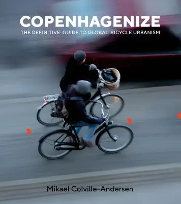 Copenhagenize: La guida definitiva all'urbanistica ciclabile globale - Copenhagenize: The Definitive Guide to Global Bicycle Urbanism