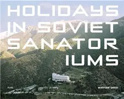 Vacanze nei sanatori sovietici - Holidays in Soviet Sanatoriums