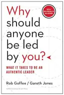 Perché qualcuno dovrebbe essere guidato da te? Cosa serve per essere un leader autentico - Why Should Anyone Be Led by You?: What It Takes to Be an Authentic Leader