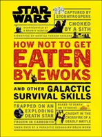 Star Wars: Come non farsi mangiare dagli Ewok e altre abilità di sopravvivenza galattica - Star Wars How Not to Get Eaten by Ewoks and Other Galactic Survival Skills