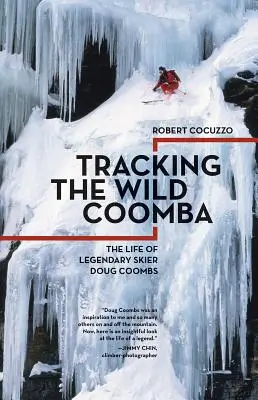Sulle tracce del selvaggio Coomba: La vita del leggendario sciatore Doug Coombs - Tracking the Wild Coomba: The Life of Legendary Skier Doug Coombs