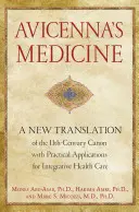 La medicina di Avicenna: Una nuova traduzione del Canone dell'XI secolo con applicazioni pratiche per la cura integrale della salute - Avicenna's Medicine: A New Translation of the 11th-Century Canon with Practical Applications for Integrative Health Care