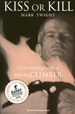 Baciare o uccidere: Confessioni di un arrampicatore seriale - Kiss or Kill: Confessions of a Serial Climber