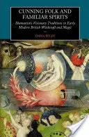 Gente astuta e spiriti familiari: Tradizioni visionarie sciamaniche nella stregoneria e nella magia britannica della prima età moderna - Cunning Folk and Familiar Spirits: Shamanistic Visionary Traditions in Early Modern British Witchcraft and Magic