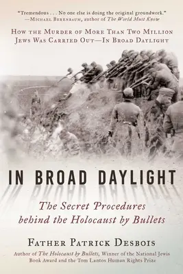Alla luce del sole: Le procedure segrete dietro l'Olocausto da proiettili - In Broad Daylight: The Secret Procedures Behind the Holocaust by Bullets