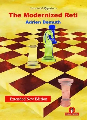 La Reti Modernizzata, Seconda Edizione Estesa: Un repertorio completo per il Bianco - The Modernized Reti, Extended Second Edition: A Complete Repertoire for White