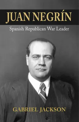 Juan Negrin: Fisiologo, socialista e leader della guerra repubblicana spagnola - Juan Negrin: Physiologist, Socialist, and Spanish Republican War Leader