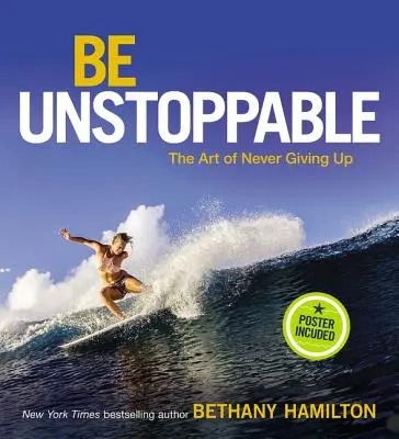 Essere inarrestabili: L'arte di non arrendersi mai - Be Unstoppable: The Art of Never Giving Up