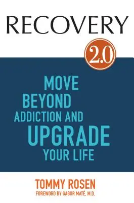 Recupero 2.0: Superare la dipendenza e migliorare la propria vita - Recovery 2.0: Move Beyond Addiction and Upgrade Your Life