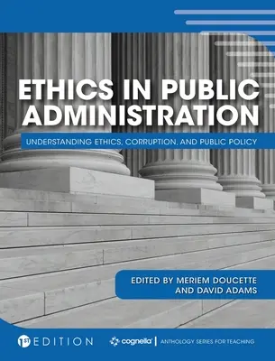Etica nella pubblica amministrazione: Capire l'etica, la corruzione e le politiche pubbliche - Ethics in Public Administration: Understanding Ethics, Corruption, and Public Policy