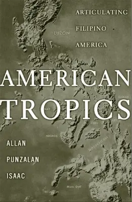 I tropici americani: Articolazione dell'America filippina - American Tropics: Articulating Filipino America