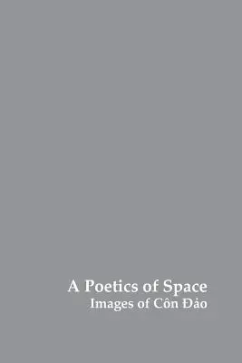 Una poetica dello spazio: Immagini di Con Dao - A Poetics of Space: Images of Con Dao