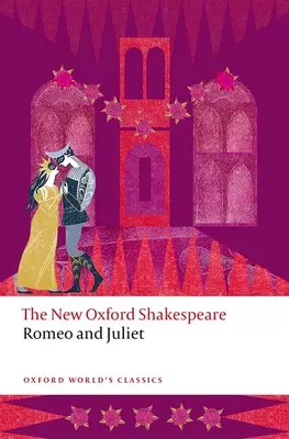 Romeo e Giulietta: Il nuovo Oxford Shakespeare - Romeo and Juliet: The New Oxford Shakespeare