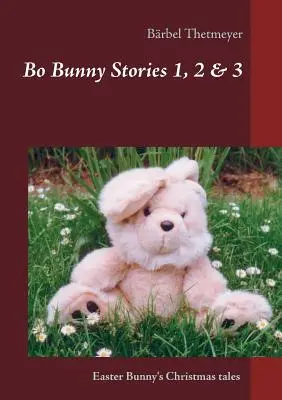 Bo Bunny Stories n. 1, 2 e 3: storie natalizie di un coniglietto pasquale - Bo Bunny Stories no 1, 2 & 3: Christmas stories of an Easter Bunny