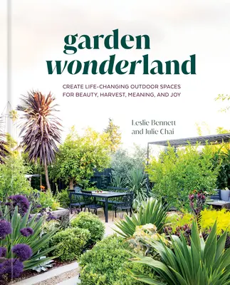 Il giardino delle meraviglie: Creare spazi all'aperto che cambiano la vita per la bellezza, il raccolto, il significato e la gioia - Garden Wonderland: Create Life-Changing Outdoor Spaces for Beauty, Harvest, Meaning, and Joy
