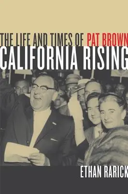 California Rising: La vita e i tempi di Pat Brown - California Rising: The Life and Times of Pat Brown