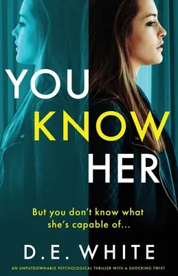 Tu la conosci: un thriller imprescindibile con un colpo di scena sconvolgente - You Know Her: An unputdownable thriller with a shocking twist
