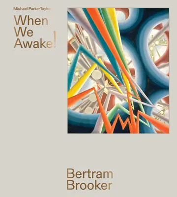 Bertram Brooker: Quando ci svegliamo! - Bertram Brooker: When We Awake!