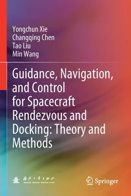 Guida, navigazione e controllo per l'aggancio e l'attracco dei veicoli spaziali: Teoria e metodi - Guidance, Navigation, and Control for Spacecraft Rendezvous and Docking: Theory and Methods