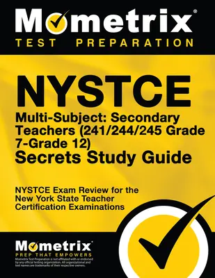 NYSTCE Multi-Subject: Secondary Teachers (241/244/245 Grade 7-Grade 12) Secrets Study Guide: Esame del test NYSTCE per la certificazione degli insegnanti dello Stato di New York. - NYSTCE Multi-Subject: Secondary Teachers (241/244/245 Grade 7-Grade 12) Secrets Study Guide: NYSTCE Test Review for the New York State Teacher Certifi