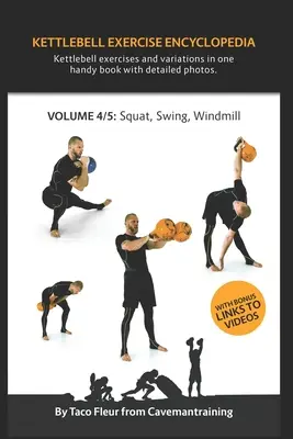 Enciclopedia degli esercizi con le Kettlebell VOL. 4: Variazioni degli esercizi di squat, swing e windmill con i kettlebell - Kettlebell Exercise Encyclopedia VOL. 4: Kettlebell squat, swing, and windmill exercise variations