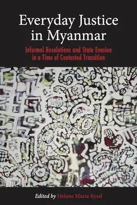 Giustizia quotidiana in Myanmar: risoluzioni informali ed evasione statale in un periodo di transizione contestata - Everyday Justice in Myanmar: Informal Resolutions and State Evasion in a Time of Contested Transition