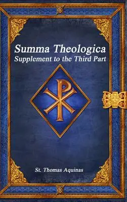 Summa Theologica: Supplemento alla Terza Parte - Summa Theologica: Supplement to the Third Part