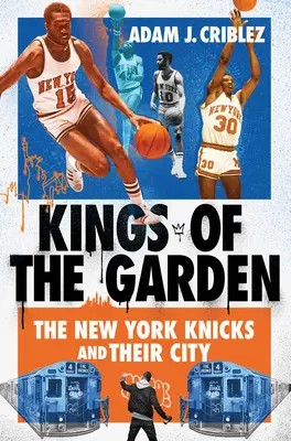 I re del giardino: I New York Knicks e la loro città - Kings of the Garden: The New York Knicks and Their City
