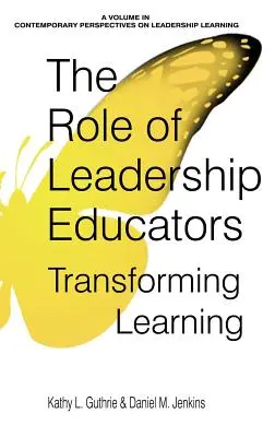 Il ruolo degli educatori della leadership: Trasformare l'apprendimento - The Role of Leadership Educators: Transforming Learning