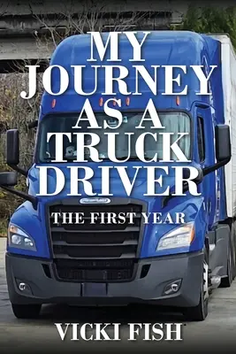 Il mio viaggio come autista di camion: Il primo anno - My Journey as a Truck Driver: The First Year