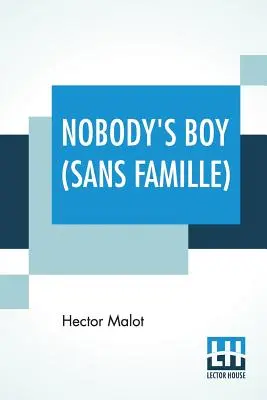 Il figlio di nessuno (Sans Famille): Tradotto da Florence Crewe-Jones - Nobody's Boy (Sans Famille): Translated By Florence Crewe-Jones