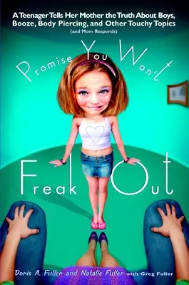 Promettimi che non andrai fuori di testa: Un'adolescente racconta a sua madre la verità su ragazzi, alcol, piercing e altro. - Promise You Won't Freak Out: A Teenager Tells Her Mom the Truth About Boys, Booze, Body Piercing and Other..