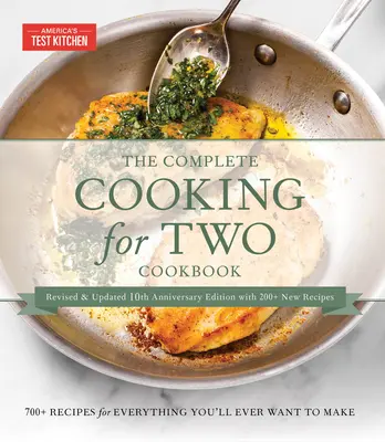 Il libro di cucina completo per due, edizione regalo per il 10° anniversario: 700 ricette per tutto ciò che vorrete mai preparare - The Complete Cooking for Two Cookbook, 10th Anniversary Gift Edition: 700 Recipes for Everything You'll Ever Want to Make