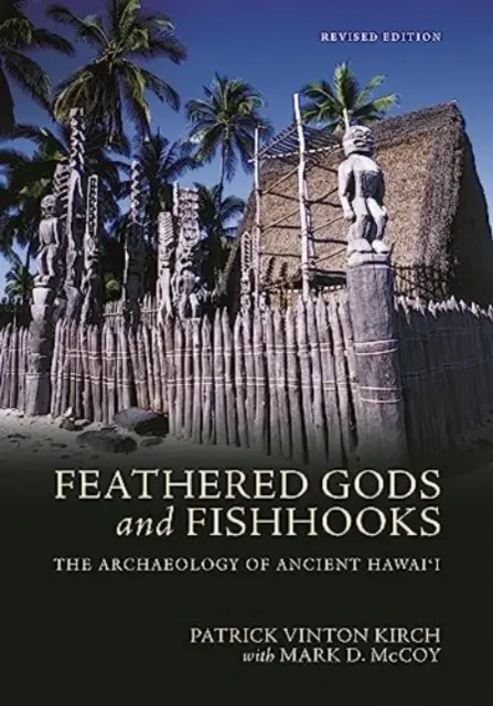 Divinità piumate e ami da pesca: L'archeologia delle antiche Hawaii, edizione rivista - Feathered Gods and Fishhooks: The Archaeology of Ancient Hawai'i, Revised Edition