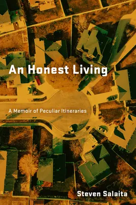 Una vita onesta: Un libro di memorie di itinerari particolari - An Honest Living: A Memoir of Peculiar Itineraries