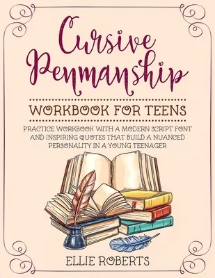 Manuale di calligrafia corsiva per adolescenti: Libro di esercizi con un moderno carattere di scrittura e citazioni ispiratrici che costruiscono una personalità sfumata in un giovane adolescente. - Cursive Penmanship Workbook for Teens: Practice Workbook with a Modern Script Font and Inspiring Quotes that Build a Nuanced Personality in a Young Te