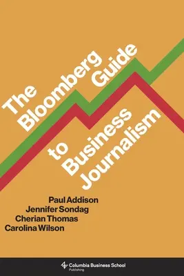 La guida Bloomberg al giornalismo d'impresa - The Bloomberg Guide to Business Journalism
