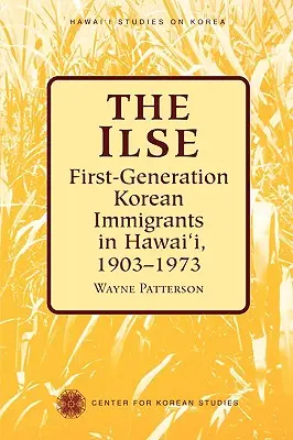 Ilse: Immigrati coreani di prima generazione alle Hawaii, 1903-1973 - The Ilse: First-Generation Korean Immigrants in Hawaii, 1903-1973