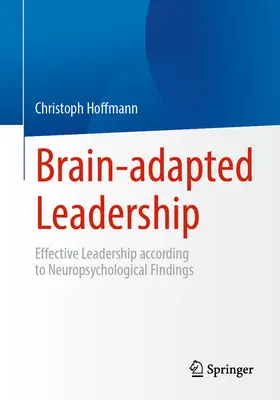 Leadership adattata al cervello: La leadership efficace secondo le scoperte neuropsicologiche - Brain-Adapted Leadership: Effective Leadership According to Neuropsychological Findings