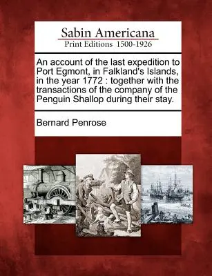 Un resoconto dell'ultima spedizione a Port Egmont, nelle isole Falkland, nell'anno 1772: Insieme alle transazioni della Compagnia dei Pinguini - An Account of the Last Expedition to Port Egmont, in Falkland's Islands, in the Year 1772: Together with the Transactions of the Company of the Pengui