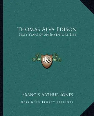 Thomas Alva Edison: Sessant'anni di vita di un inventore - Thomas Alva Edison: Sixty Years of an Inventor's Life