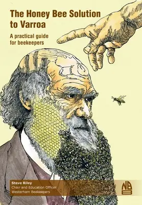 La soluzione per le api alla varroa. Una guida pratica per gli apicoltori - The Honey Bee Solution to Varroa. A practical guide for beekeepers