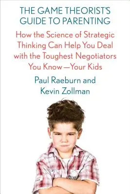 Guida alla genitorialità del teorico dei giochi: Come la scienza del pensiero strategico può aiutarvi a trattare con i negoziatori più difficili che conoscete: i vostri figli - The Game Theorist's Guide to Parenting: How the Science of Strategic Thinking Can Help You Deal with the Toughest Negotiators You Know--Your Kids