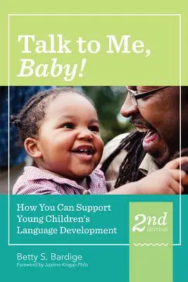 Parlami, piccolo! Come sostenere lo sviluppo del linguaggio dei bambini, seconda edizione - Talk to Me, Baby!: How You Can Support Young Children's Language Development, Second Edition