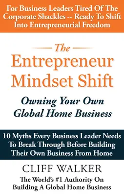 Il cambiamento di mentalità dell'imprenditore: Possedere un'attività domestica globale - The Entrepreneur Mindset Shift: Owning Your Own Global Home Business